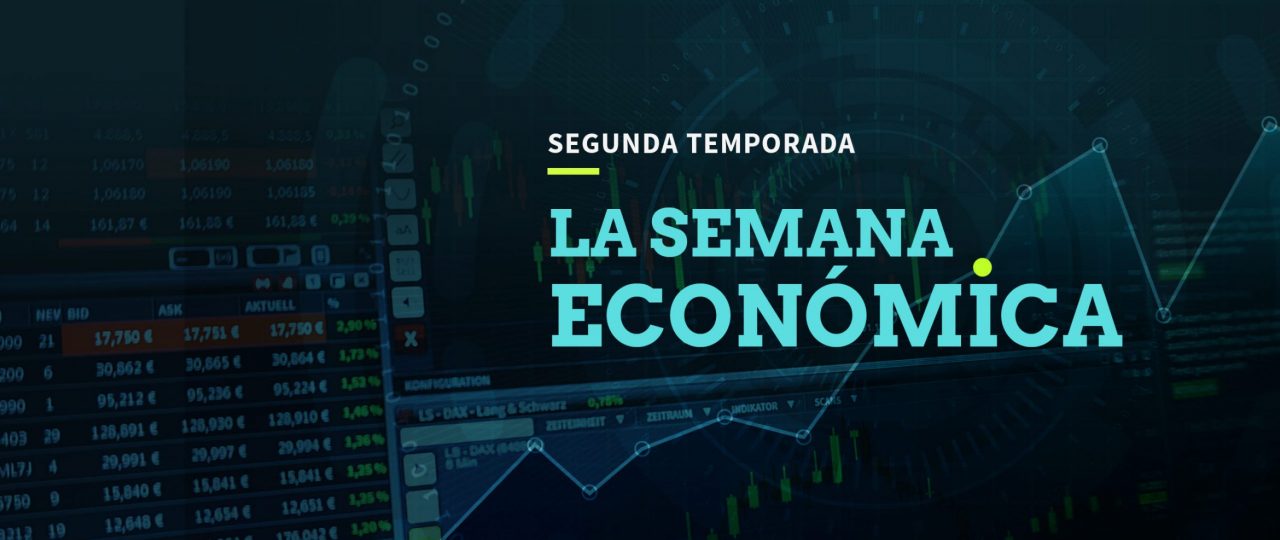 La Semana Económica · Lunes 10 de julio · Desde las 09:00 hrs.